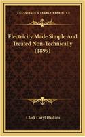 Electricity Made Simple and Treated Non-Technically (1899)