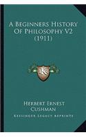 A Beginners History Of Philosophy V2 (1911)
