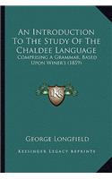 Introduction to the Study of the Chaldee Language