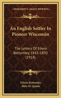 An English Settler in Pioneer Wisconsin