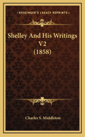 Shelley and His Writings V2 (1858)