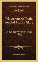 Whisperings Of Truth, For God And His Glory