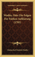 Woddo, Oder Die Folgen Der Falshen Aufklarung (1785): (German)