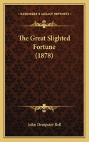 Great Slighted Fortune (1878)