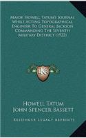 Major Howell Tatum's Journal While Acting Topographical Engineer To General Jackson Commanding The Seventh Military District (1922)