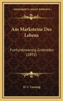 Am Marksteine Des Lebens