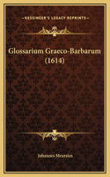 Glossarium Graeco-Barbarum (1614)