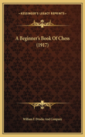 A Beginner's Book Of Chess (1917)