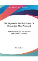 The Baptism in the Holy Ghost or Before and After Pentecost