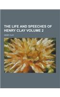 The Life and Speeches of Henry Clay Volume 2