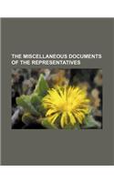 The Miscellaneous Documents of the Representatives