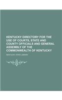 Kentucky Directory for the Use of Courts, State and County Officials and General Assembly of the Commonwealth of Kentucky