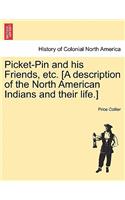 Picket-Pin and His Friends, Etc. [A Description of the North American Indians and Their Life.]