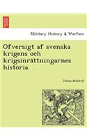 Ofversigt af svenska krigens och krigsinra&#776;ttningarnes historia.