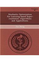 Stochastic Optimization for Learning-Based Super-Resolution: Algorithms and Applications