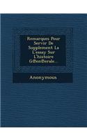 Remarques Pour Servir de Supplement La L'Essay Sur L'Histoire G En Erale...: (French)