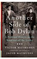 Another Side of Bob Dylan: A Personal History on the Road and Off the Tracks