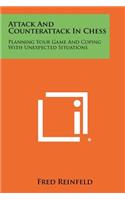 Attack And Counterattack In Chess: Planning Your Game And Coping With Unexpected Situations