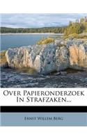 Over Papieronderzoek in Strafzaken...