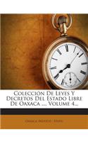 Colección De Leyes Y Decretos Del Estado Libre De Oaxaca ..., Volume 4...