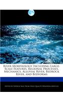 River Morphology Including Large-Scale Features, Regional Processes, Mechanics, Alluvial River, Bedrock River, and Bedforms