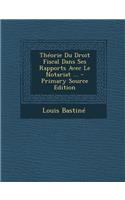 Theorie Du Droit Fiscal Dans Ses Rapports Avec Le Notariat ...