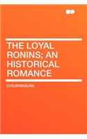 The Loyal Ronins; An Historical Romance
