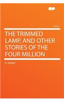 The Trimmed Lamp, and Other Stories of the Four Million