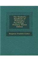 The Student's Handbook of Philosophy: Psychology - Primary Source Edition: Psychology - Primary Source Edition