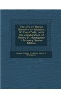The Life of Horace Benedict de Saussure, W. Freshfield, with the Collaboration of Henry F. Montagnier