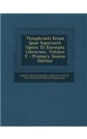Theophrasti Eresii Quae Supersunt Opera