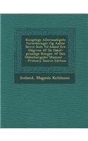 Kongelige Allernaadigste Forordninger Og Aabne Breve SOM Til Island Ere Udgivne AF de Hoist-Priselige Konger AF Den Oldenborgiske Stamme ... - Primary