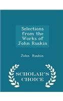 Selections from the Works of John Ruskin - Scholar's Choice Edition