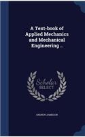A Text-book of Applied Mechanics and Mechanical Engineering ..