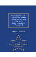 Recollections of a Service of Three Years During the War-Of-Extermination, Volume II - War College Series