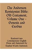 The Anderson Revisionist Bible: Old Testament, Volume One - Genesis and Exodus