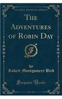 The Adventures of Robin Day (Classic Reprint)