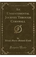 An Unsentimental Journey Through Cornwall (Classic Reprint): (English)