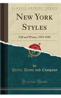 New York Styles: Fall and Winter, 1919-1920 (Classic Reprint)