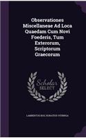 Observationes Miscellaneae Ad Loca Quaedam Cum Novi Foederis, Tum Exterorum, Scriptorum Graecorum