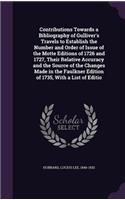 Contributions Towards a Bibliography of Gulliver's Travels to Establish the Number and Order of Issue of the Motte Editions of 1726 and 1727, Their Relative Accuracy and the Source of the Changes Made in the Faulkner Edition of 1735, with a List of