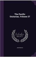 The Pacific Unitarian, Volume 27