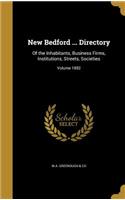 New Bedford ... Directory: Of the Inhabitants, Business Firms, Institutions, Streets, Societies; Volume 1892