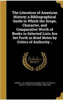 The Literature of American History; a Bibliographical Guide in Which the Scope, Character, and Comparative Worth of Books in Selected Lists Are Set Forth in Brief Notes by Critics of Authority ..