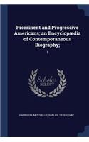 Prominent and Progressive Americans; an Encyclopædia of Contemporaneous Biography;: 1