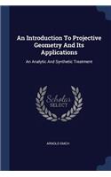 An Introduction To Projective Geometry And Its Applications