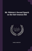 Mr. Webster's Second Speech on the Sub-treasury Bill
