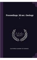 Proceedings. 3d ser.: Geology: 1