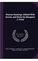 Warren Hastings. Edited with Introd. and Notes by Margaret J. Frick