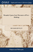 Remarks Upon a Late Discourse of Free-thinking: In a Letter to F. H. D.D. by Phileleutherus Lipsiensis. The Eighth Edition. With Further Additions ...